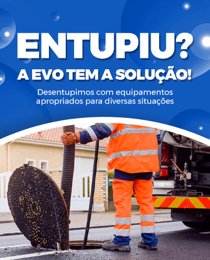 Entupiu? A evo tem a solução!